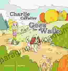 Charlie The Cavalier Goes For A Walk: Charlie The Cavalier (Charlie The Cavalier 5)