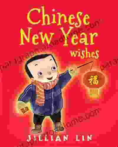 Chinese New Year Wishes: Chinese Spring and Lantern Festival Celebration (Fun Festivals 1)