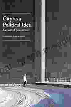 City As A Political Idea: Citizenship Sovereignty And Politics