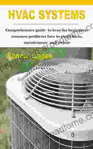 HVAC SYSTEMS: Comprehensive guide to hvac for beginners: common problems how to avoid them maintenance and repair