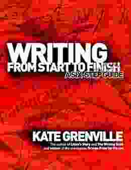 Writing From Start To Finish: A Six Step Guide