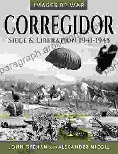 Corregidor: Siege And Liberation 1941 1945 (Images Of War)