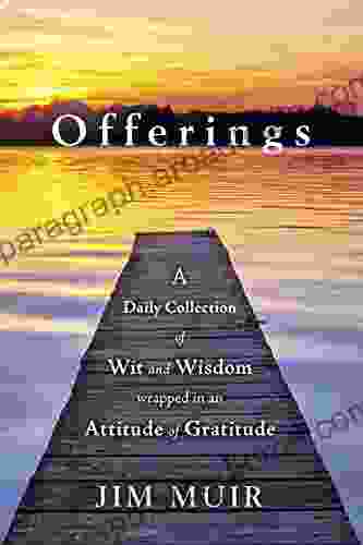 Offerings: A Daily Collection Of Wit And Wisdom Wrapped In An Attitude Of Gratitude