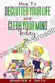 How To Declutter Your Life And Clear Your Mind Today (Improve Yourself Everyday 2)