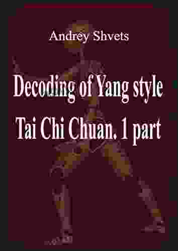 Decoding Of Yang Style Tai Chi Chuan: 1 Part