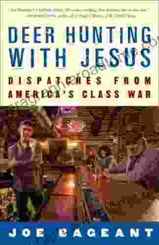 Deer Hunting With Jesus: Dispatches From America S Class War