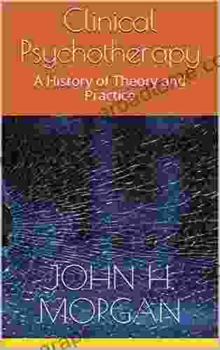 Clinical Psychotherapy: A History Of Theory And Practice