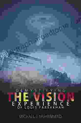 Demystifying The Vision Experience of Louis Farrakhan: Revised Edition