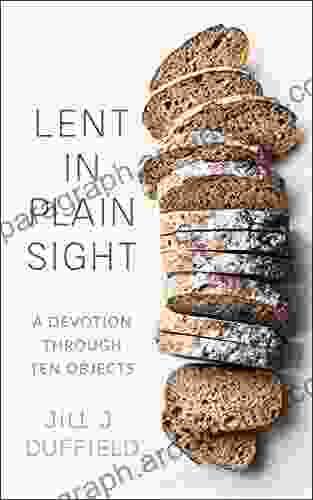 Lent In Plain Sight: A Devotion Through Ten Objects