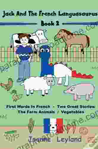 Jack And The French Languasaurus 2: First Words In French Two Great Stories: The Farm Animals / Vegetables