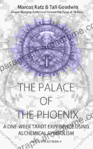 The Palace Of The Phoenix: Discover Tarot Alchemy (Gated Spreads Of Tarot 4)