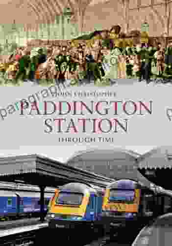 Paddington Station Through Time John Christopher