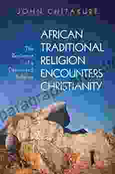 African Traditional Religion Encounters Christianity: The Resilience Of A Demonized Religion