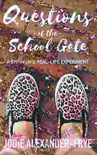 Questions At The School Gate: A Shy Mum S Real Life Experiment