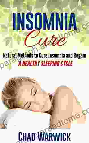 Insomnia Cure: Natural Methods To Cure Insomnia And Regain A Healthy Sleeping Cycle (Sleep Disorders Insomnia Natural Cure Mental Health)