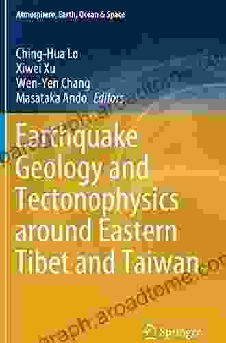 Earthquake Geology And Tectonophysics Around Eastern Tibet And Taiwan (Atmosphere Earth Ocean Space)