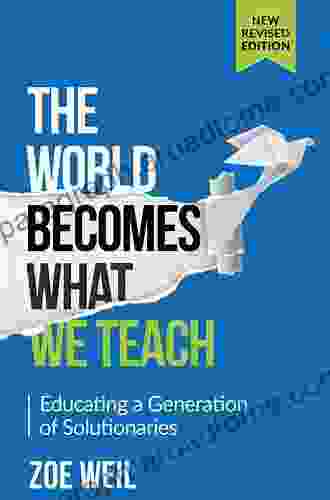 The World Becomes What We Teach: Educating a Generation of Solutionaries