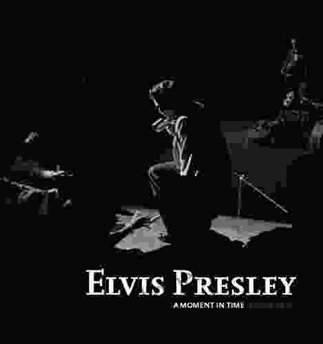 Elvis Presley: A Moment In Time: 4 Days In 56