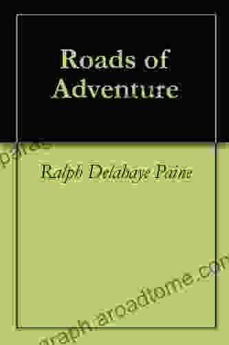 Roads Of Adventure Ralph Delahaye Paine