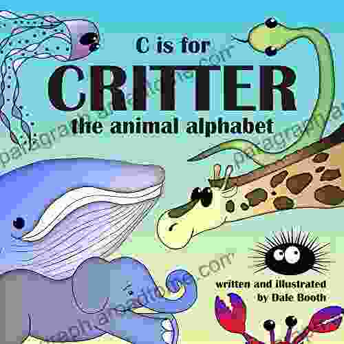 C Is For Critter: The Animal Alphabet