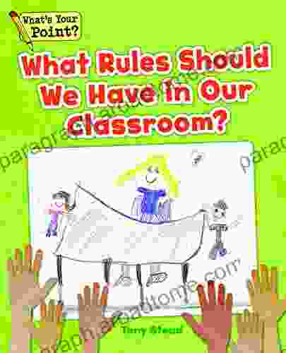 What Rules Should We Have In Our Classroom? (What S Your Point? Reading And Writing Opinions)