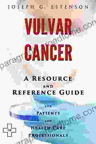 Vulvar Cancer A Reference Guide (BONUS DOWNLOADS) (The Hill Resource And Reference Guide 462)