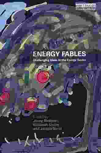 Energy Fables: Challenging Ideas In The Energy Sector