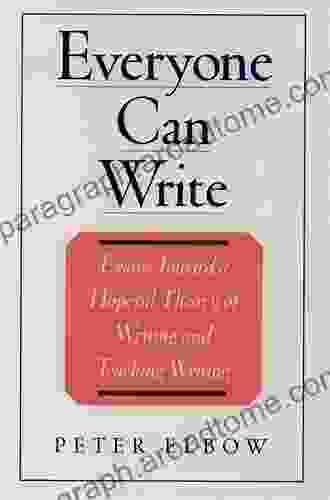 Everyone Can Write: Essays toward a Hopeful Theory of Writing and Teaching Writing