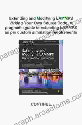 Extending and Modifying LAMMPS Writing Your Own Source Code: A pragmatic guide to extending LAMMPS as per custom simulation requirements