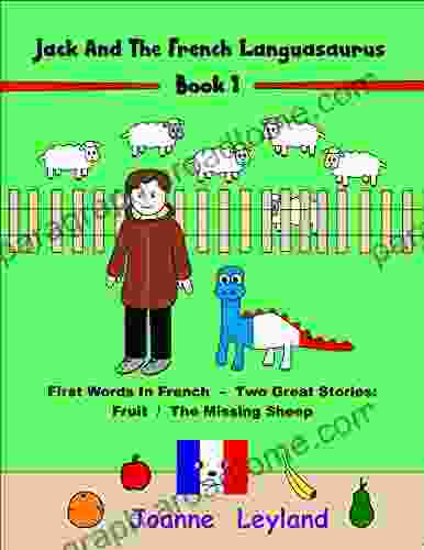 Jack And The French Languasaurus 1: First Words In French Two Great Stories: Fruit / The Missing Sheep