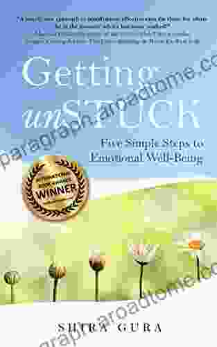 Getting UnSTUCK: Five Simple Steps To Emotional Well Being