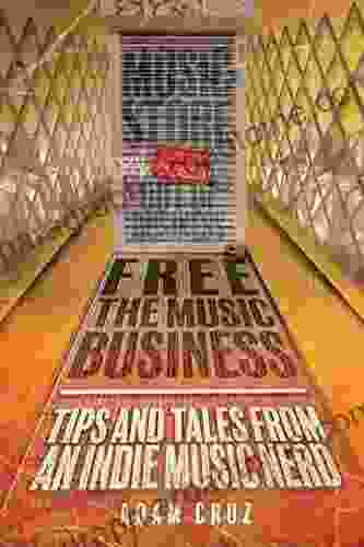 Free The Music Business: Tips And Tales From An Indie Music Nerd