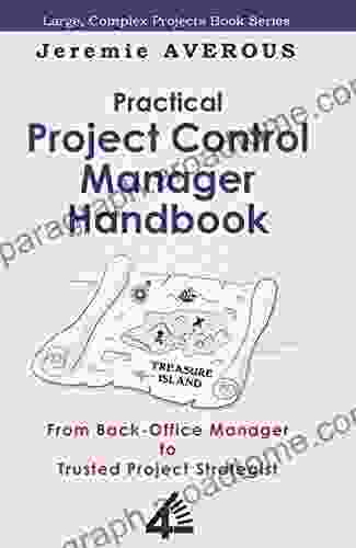 Practical Project Control Manager Handbook: From Back Office Manager to Trusted Project Strategist