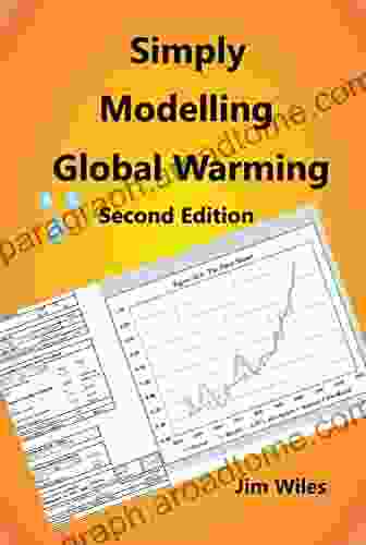 Simply Modelling Global Warming Second Edition: Global Warming and Climate Change (Global warming Handbook)