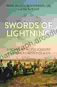 Swords Of Lightning: Green Beret Horse Soldiers And America S Response To 9/11