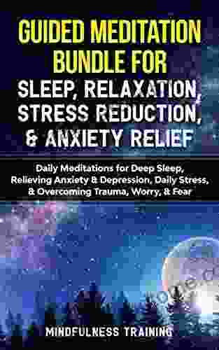 Guided Meditation Bundle For Sleep Relaxation Stress Reduction Anxiety Relief: Daily Meditations For Deep Sleep Relieving Anxiety Depression Daily Guided Imagery Relaxation Techniques)