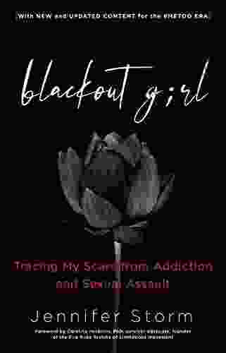 Blackout Girl: Tracing My Scars from Addiction and Sexual Assault With New and Updated Content for the #MeToo Era