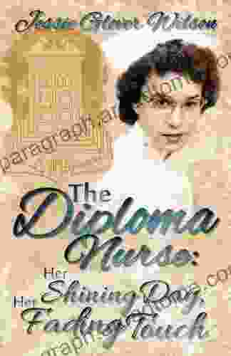 The Diploma Nurse: Her Shining Day Her Fading Touch