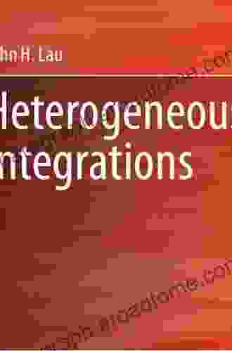 Heterogeneous Integrations John H Lau