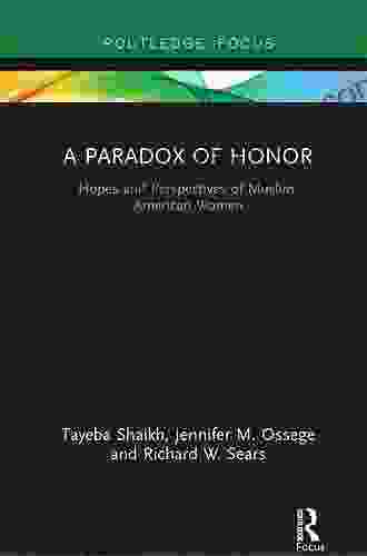 A Paradox Of Honor: Hopes And Perspectives Of Muslim American Women (Routledge Focus)