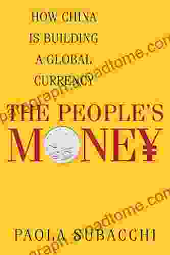 The People S Money: How China Is Building A Global Currency