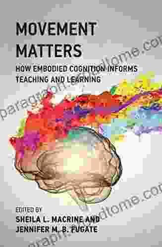 Movement Matters: How Embodied Cognition Informs Teaching and Learning