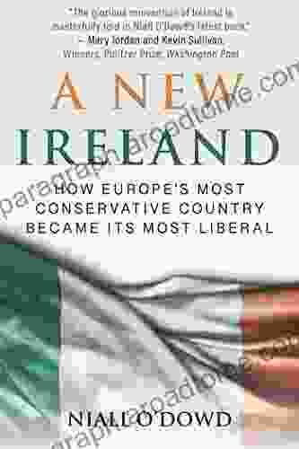 A New Ireland: How Europe S Most Conservative Country Became Its Most Liberal