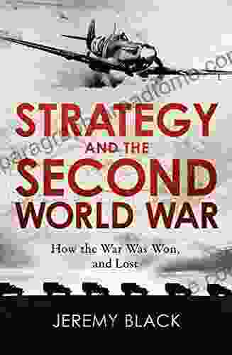 Strategy and the Second World War: How the War was Won and Lost