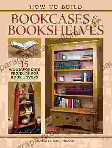 How To Build Bookcases Bookshelves: 15 Woodworking Projects For Lovers