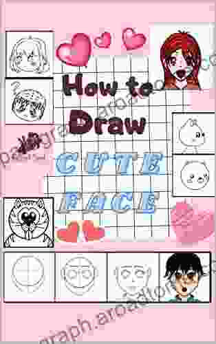 How to Draw Cute Face: How to Draw 50 Easy to follow Step by Step Drawing Lessons for Kids