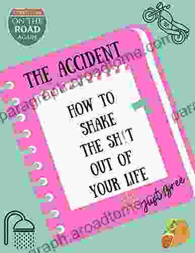 The Accident: How to Shake the Sh t Out of Your Life