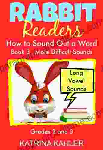 PHONICS: How To Sound A Word 3 More Difficult Words: Long Vowel Sounds For Grades 2 3 (Rabbit Readers)