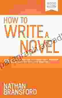 How To Write A Novel: 49 Rules For Writing A Stupendously Awesome Novel That You Will Love Forever