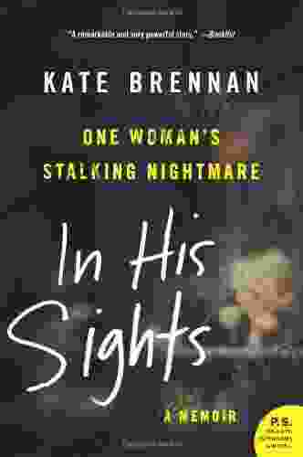 In His Sights: One Woman S Stalking Nightmare